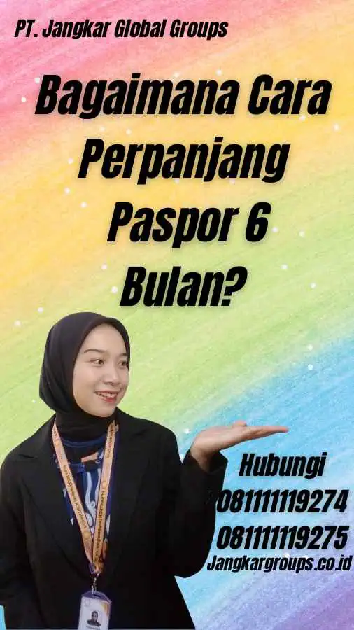 Bagaimana Cara Perpanjang Paspor 6 Bulan?