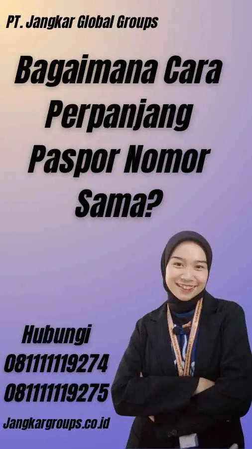 Bagaimana Cara Perpanjang Paspor Nomor Sama?