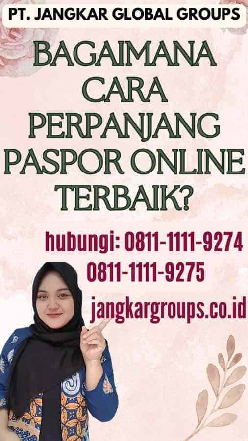 Bagaimana Cara Perpanjang Paspor Online Terbaik