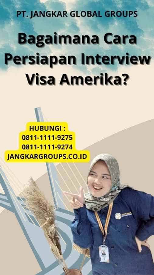 Bagaimana Cara Persiapan Interview Visa Amerika?