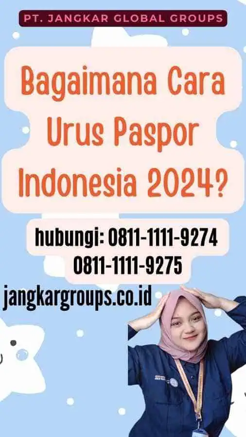 Bagaimana Cara Urus Paspor Indonesia 2024