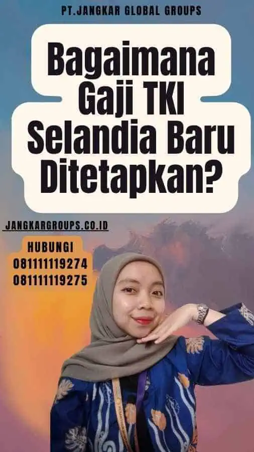 Bagaimana Gaji TKI Selandia Baru Ditetapkan