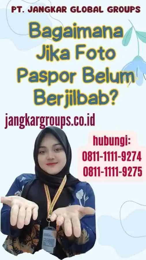 Bagaimana Jika Foto Paspor Belum Berjilbab