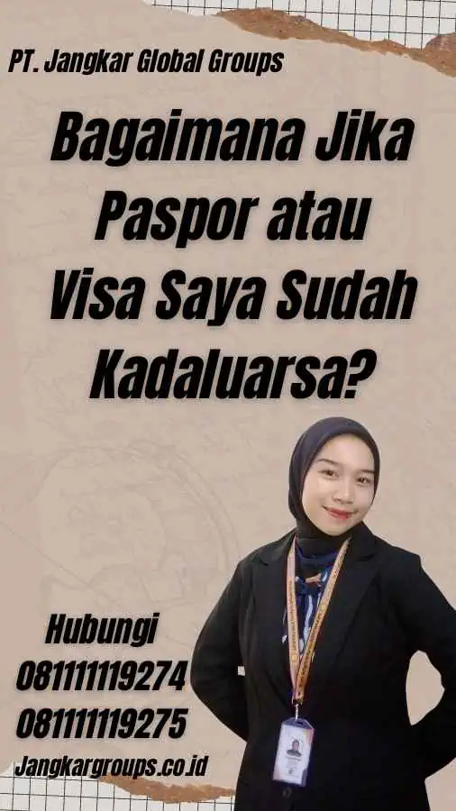 Bagaimana Jika Paspor atau Visa Saya Sudah Kadaluarsa?