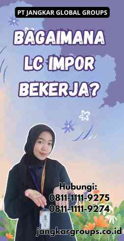 Bagaimana LC Impor Bekerja