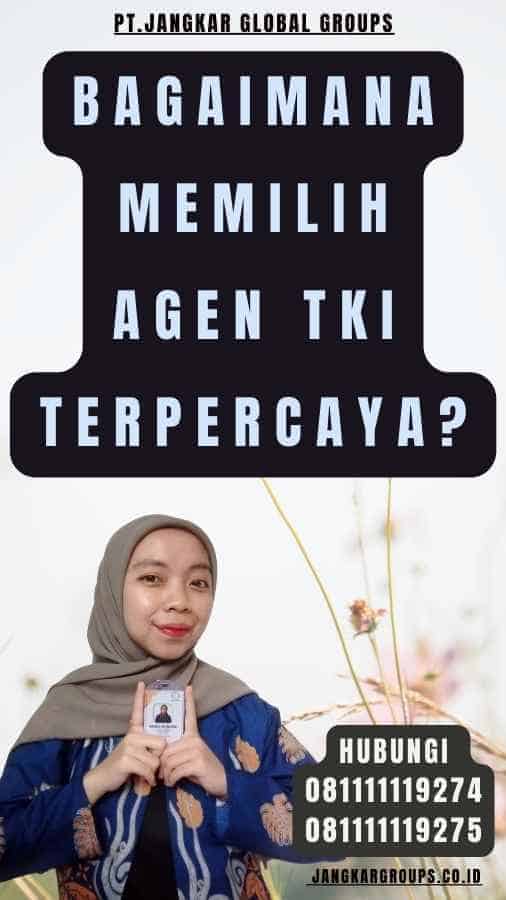 Bagaimana Memilih Agen TKI Terpercaya