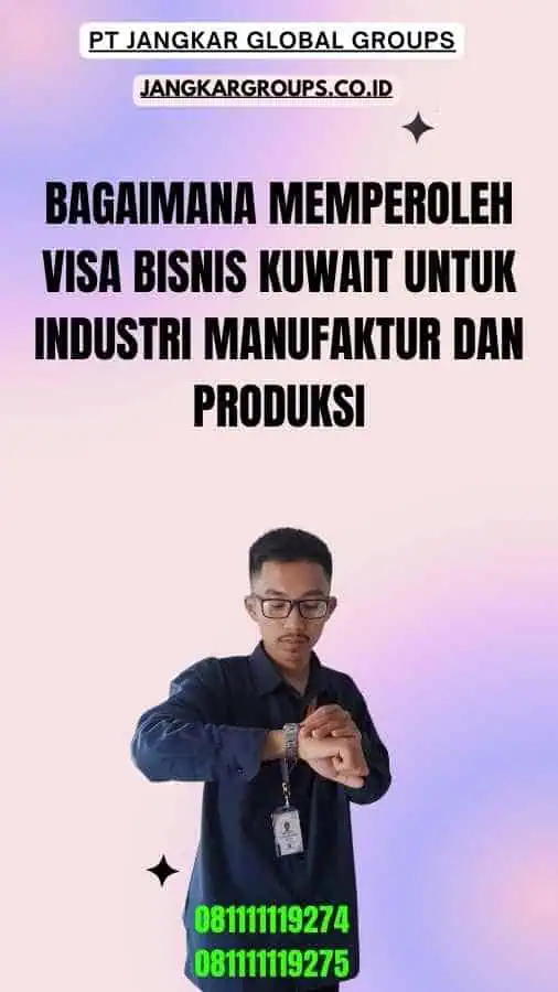 Bagaimana Memperoleh Visa Bisnis Kuwait Untuk Industri Manufaktur Dan Produksi