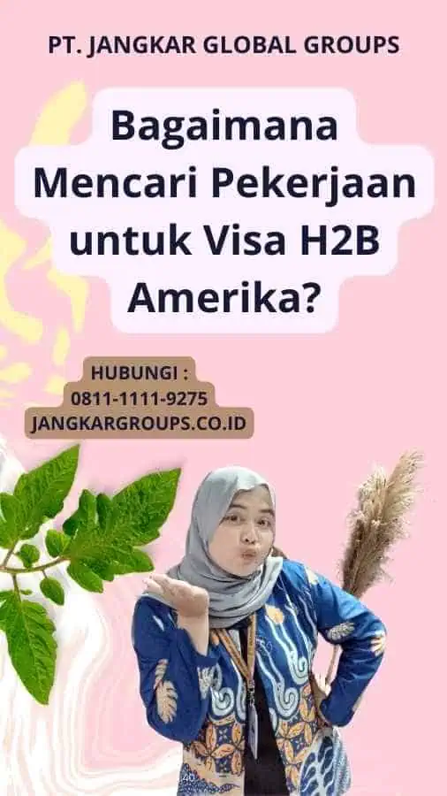 Bagaimana Mencari Pekerjaan untuk Visa H2B Amerika?