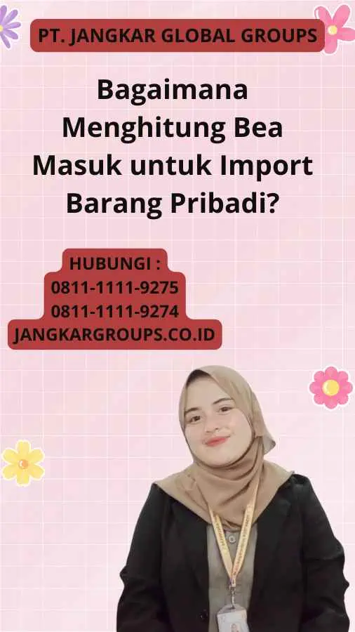 Bagaimana Menghitung Bea Masuk untuk Import Barang Pribadi?