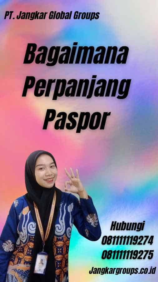 Bagaimana Perpanjang Paspor