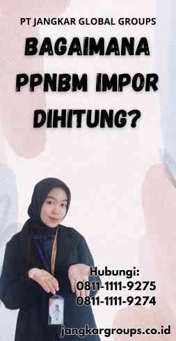 Bagaimana Ppnbm Impor dihitung