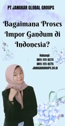 Bagaimana Proses Impor Gandum di Indonesia