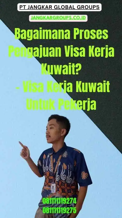 Bagaimana Proses Pengajuan Visa Kerja Kuwait - Visa Kerja Kuwait Untuk Pekerja