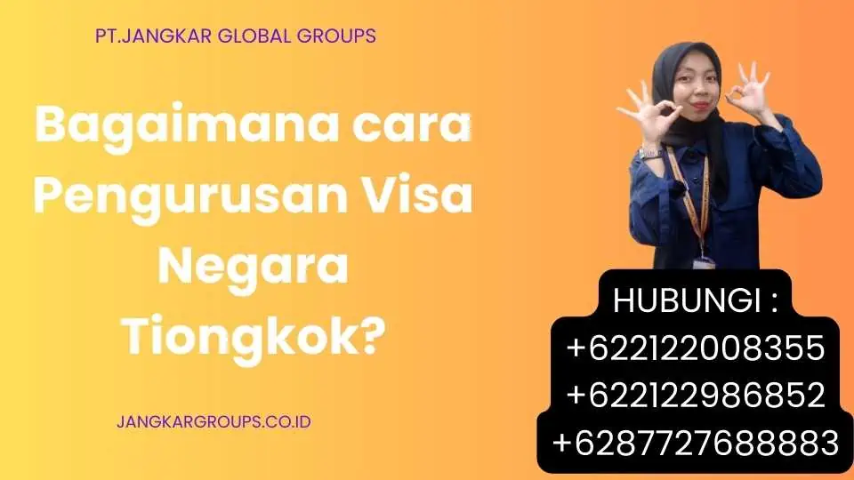 Bagaimana cara Pengurusan Visa Negara Tiongkok