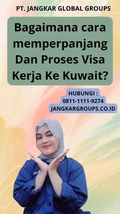 Bagaimana cara memperpanjang Dan Proses Visa Kerja Ke Kuwait?