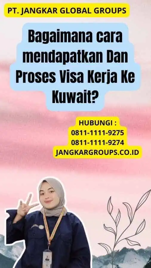 Bagaimana cara mendapatkan Dan Proses Visa Kerja Ke Kuwait?