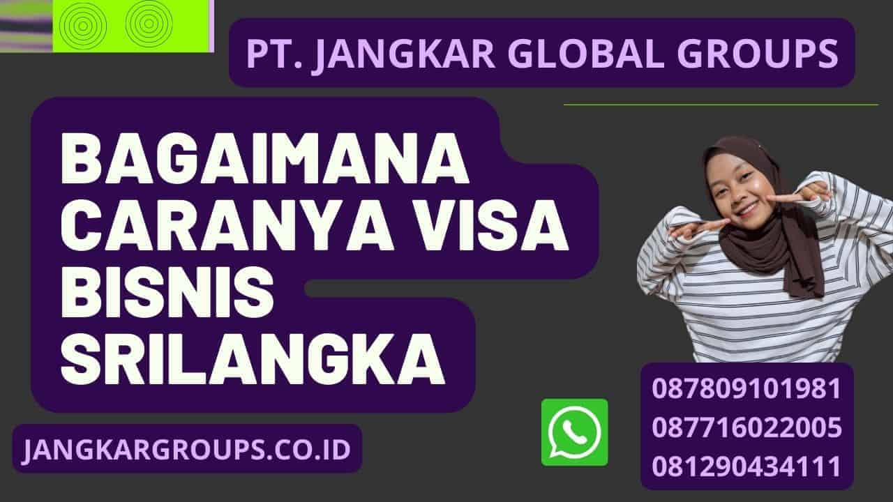 Bagaimana caranya Visa Bisnis Srilangka