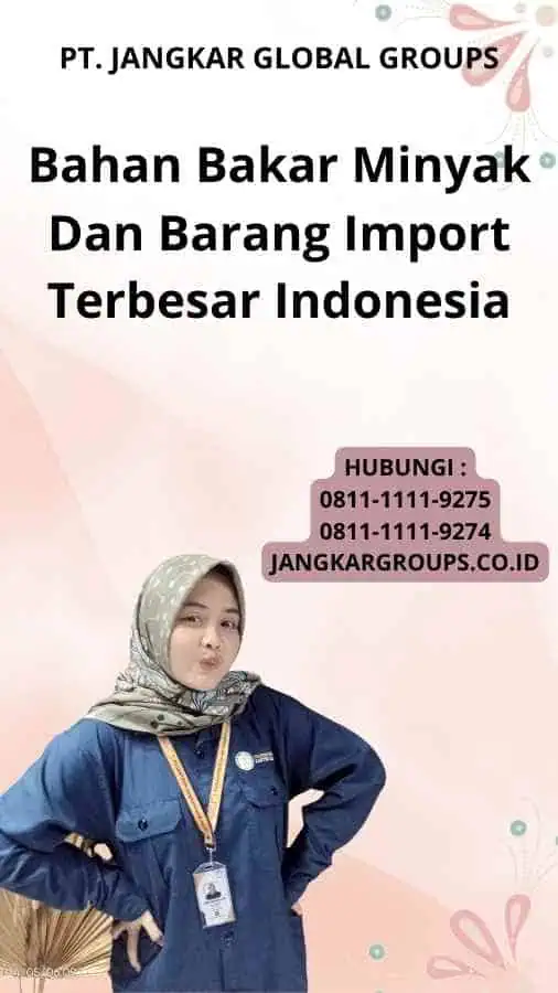 Bahan Bakar Minyak Dan Barang Import Terbesar Indonesia