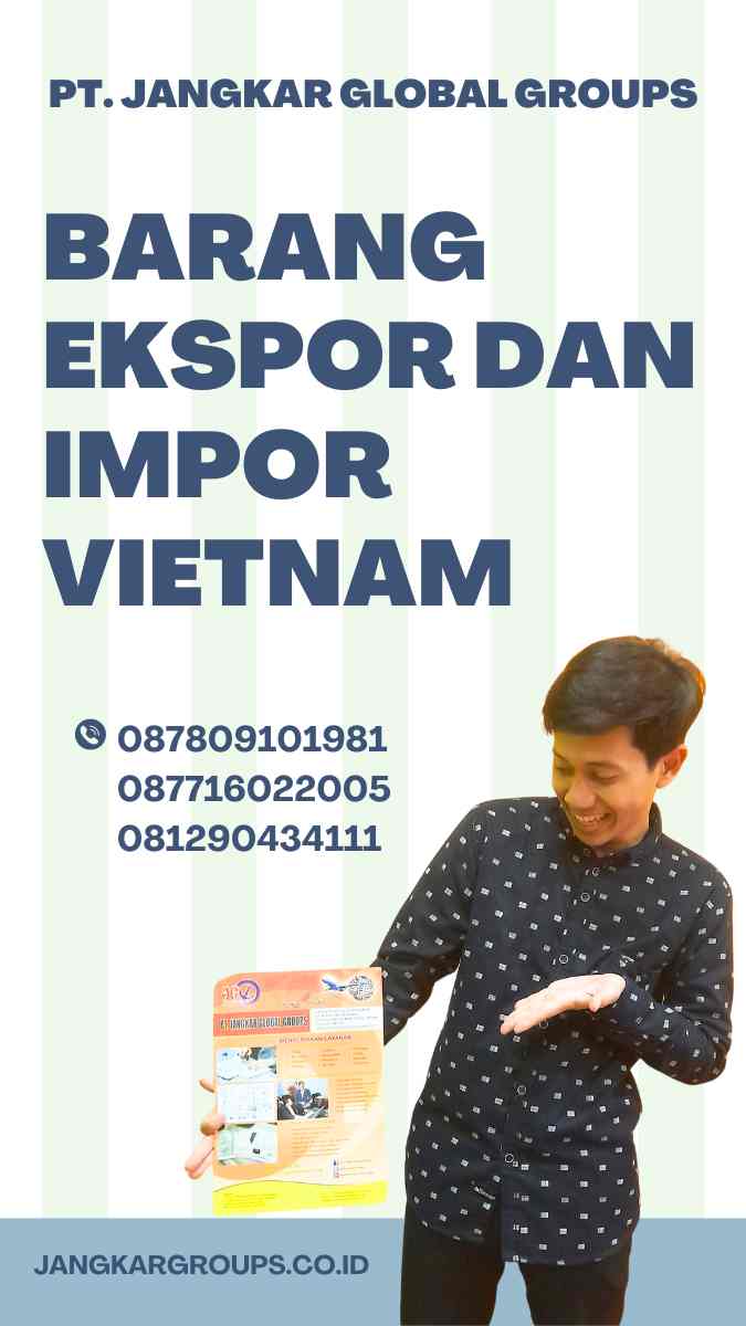 Barang Ekspor dan Impor Vietnam: Peran Penting