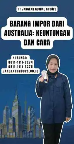 Barang Impor Dari Australia Keuntungan dan Cara