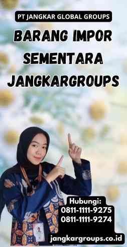 Barang Impor Sementara Jangkargroups