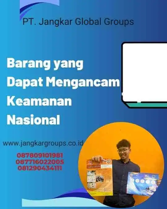 Barang yang Dapat Mengancam Keamanan Nasional