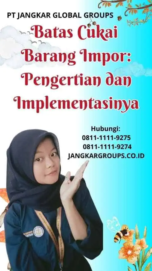 Batas Cukai Barang Impor Pengertian dan Implementasinya