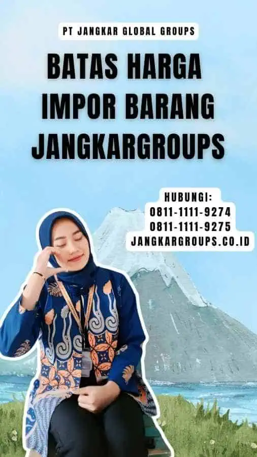 Batas Harga Impor Barang Jangkargroups