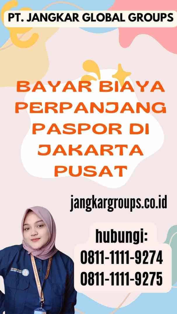 Bayar Biaya Perpanjang Paspor di Jakarta Pusat