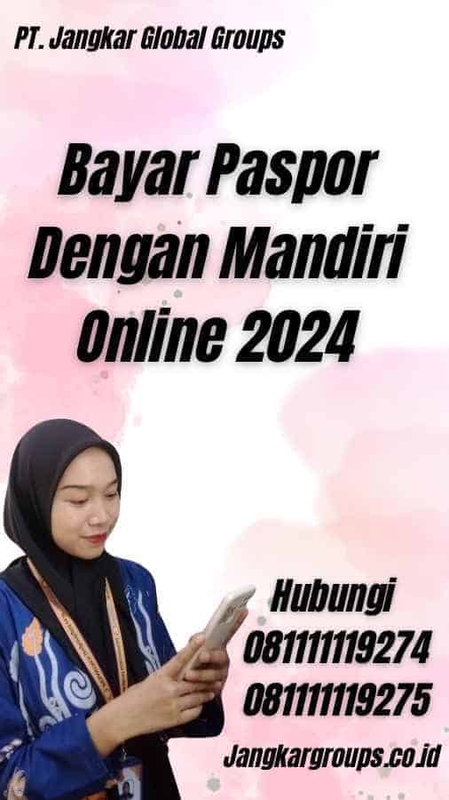 Bayar Paspor Dengan Mandiri Online 2024