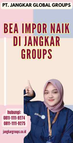 Bea Impor Naik di Jangkar Groups