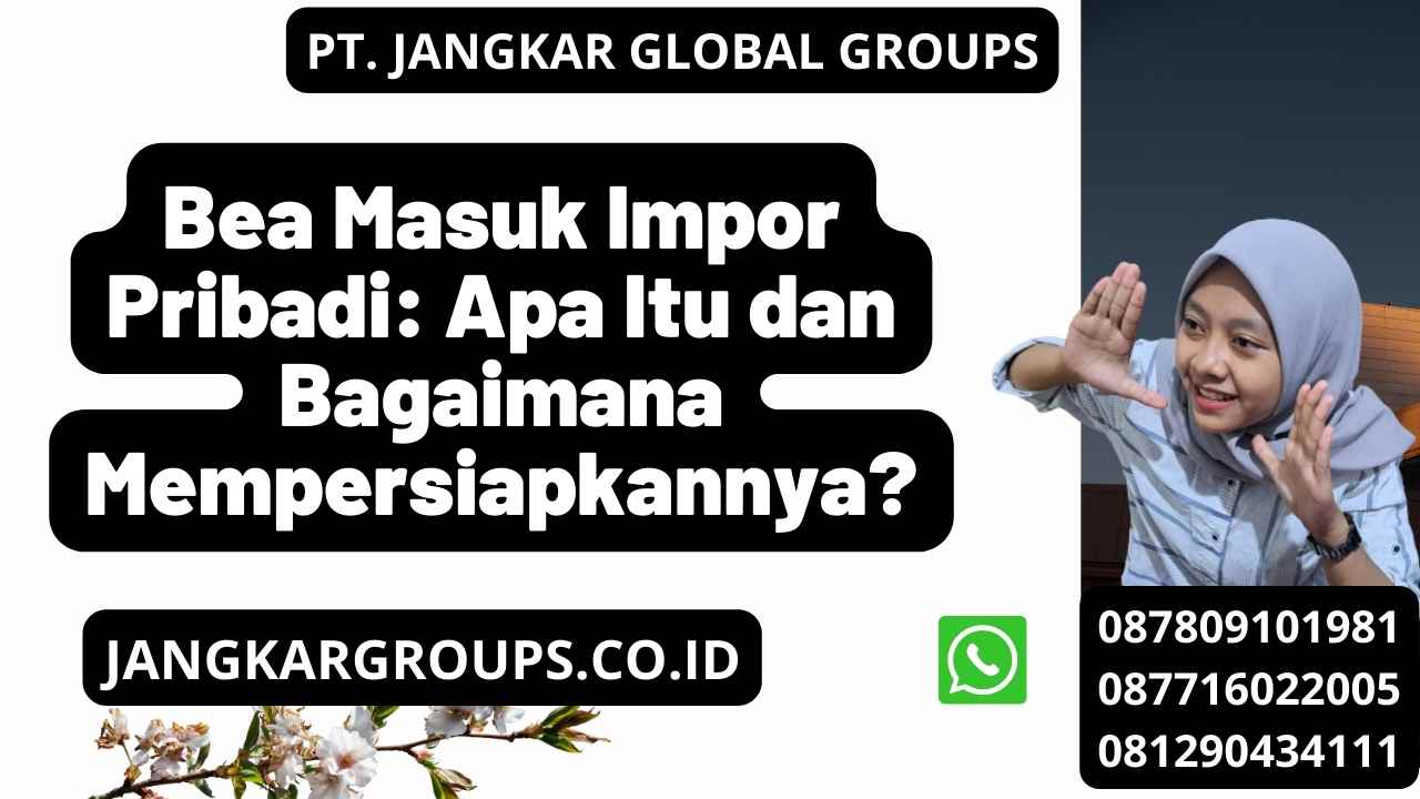 Bea Masuk Impor Pribadi: Apa Itu dan Bagaimana Mempersiapkannya?