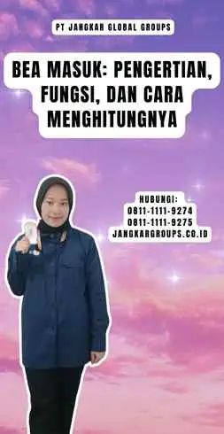 Bea Masuk Pengertian, Fungsi, dan Cara Menghitungnya