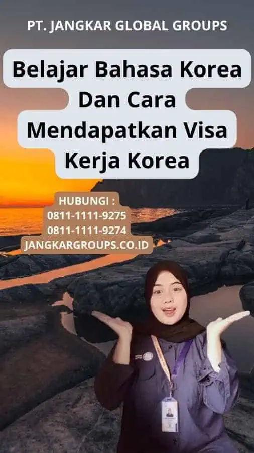 Belajar Bahasa Korea Dan Cara Mendapatkan Visa Kerja Korea