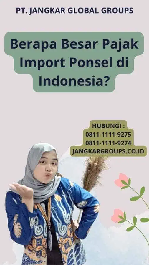 Berapa Besar Pajak Import Ponsel di Indonesia?