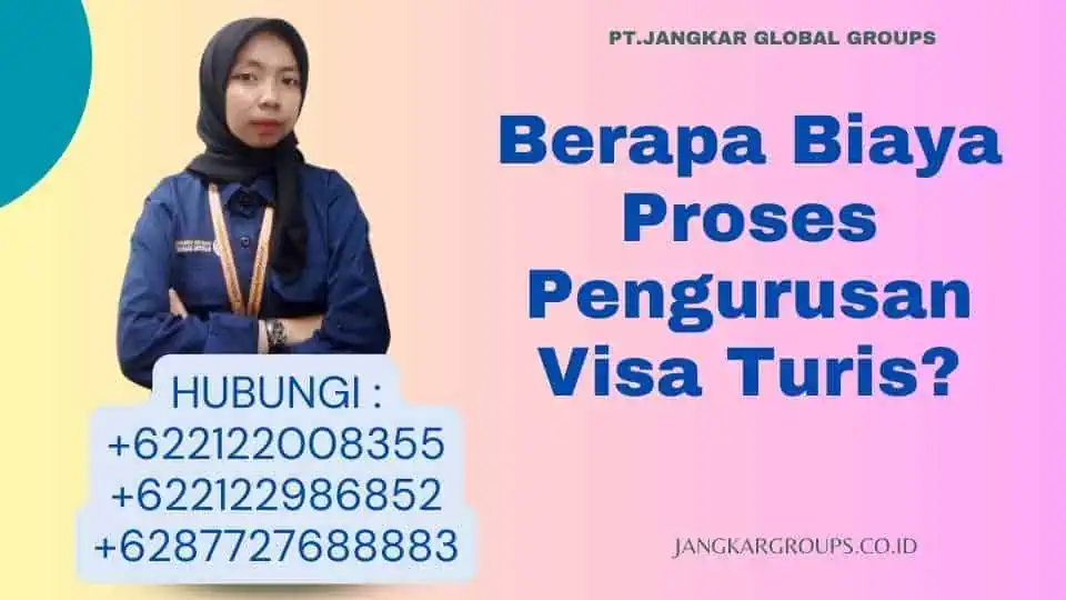 Berapa Biaya Proses Pengurusan Visa Turis