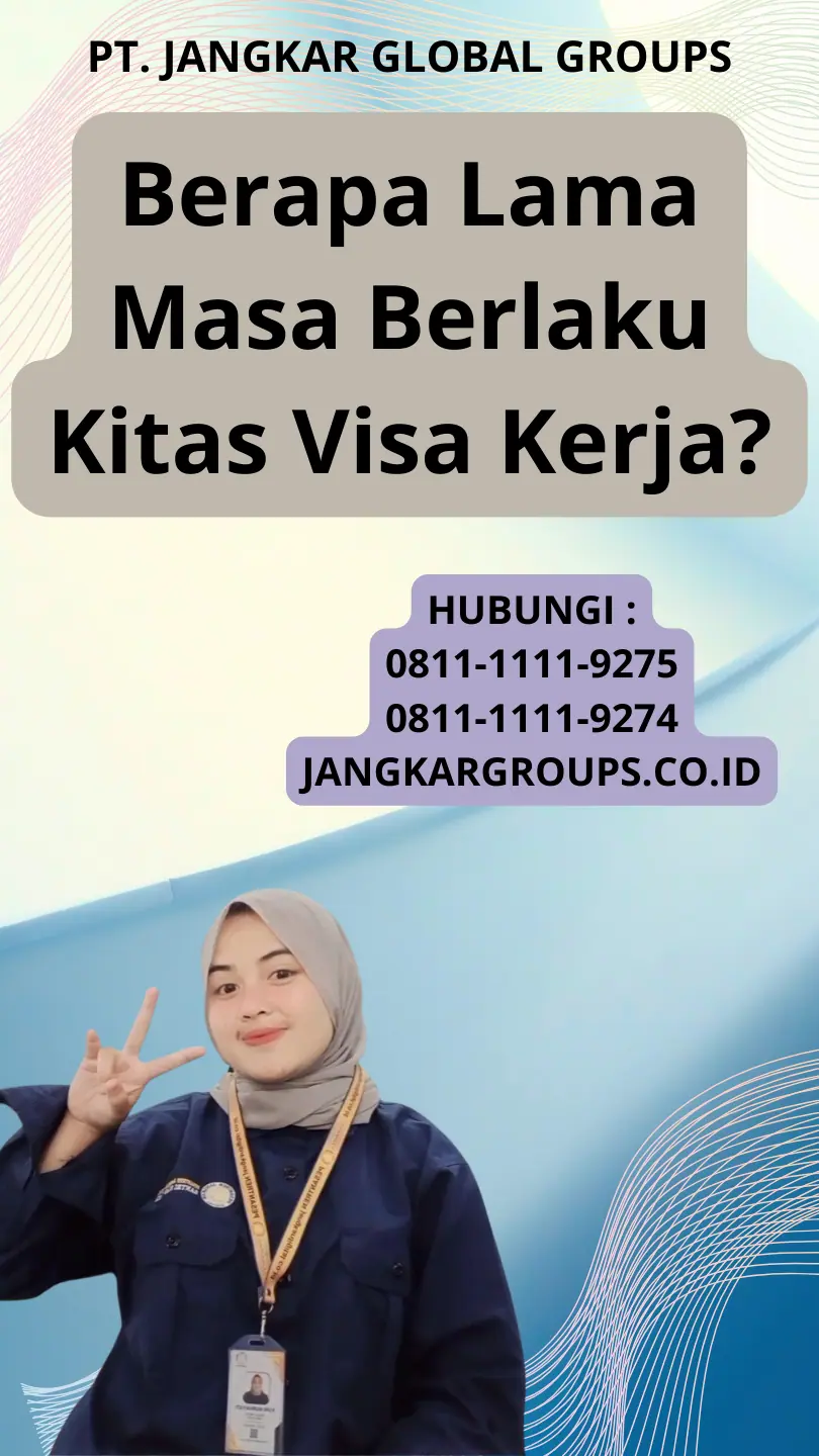 Berapa Lama Masa Berlaku Kitas Visa Kerja?