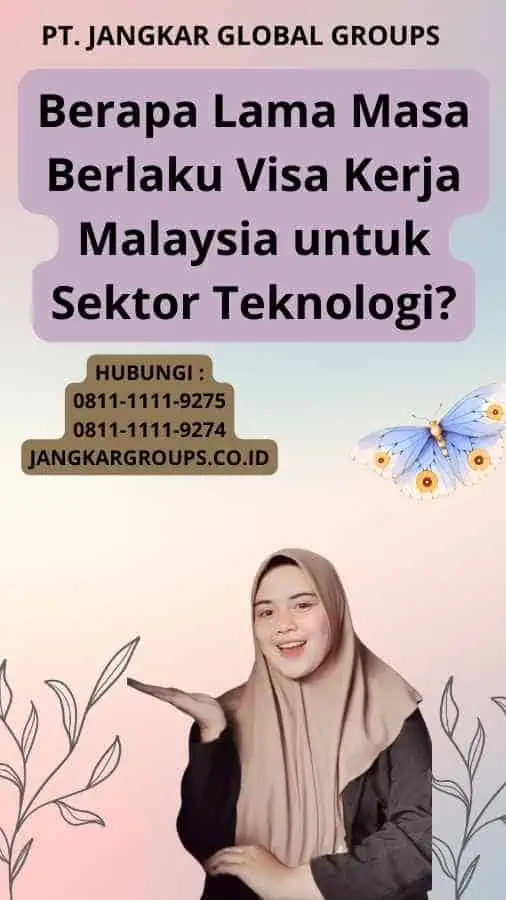 Berapa Lama Masa Berlaku Visa Kerja Malaysia untuk Sektor Teknologi?