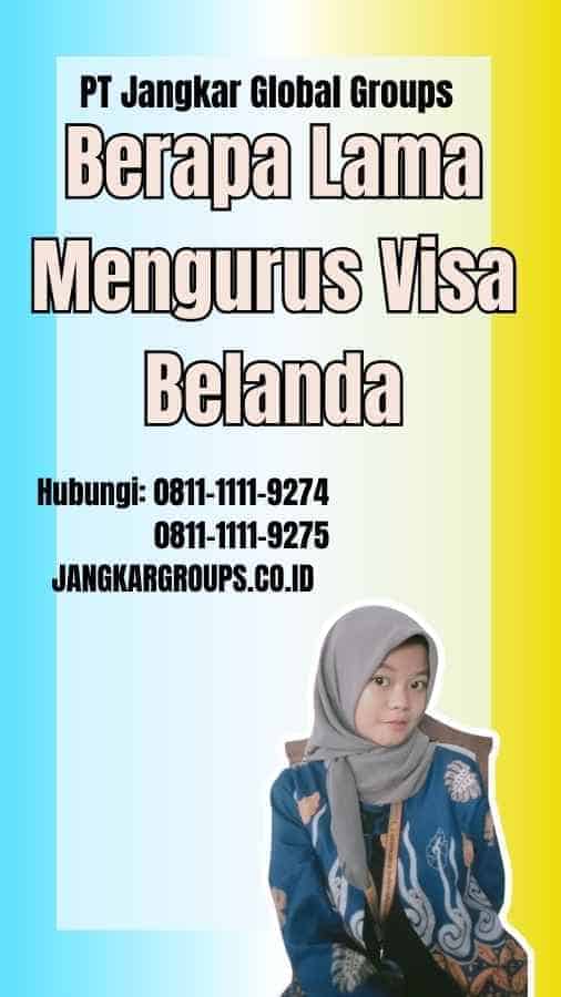 Berapa Lama Mengurus Visa Belanda