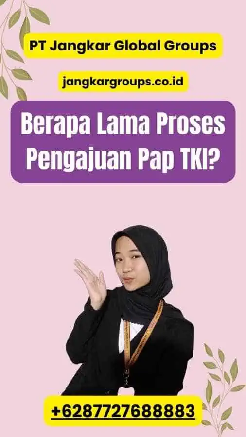 Berapa Lama Proses Pengajuan Pap TKI?