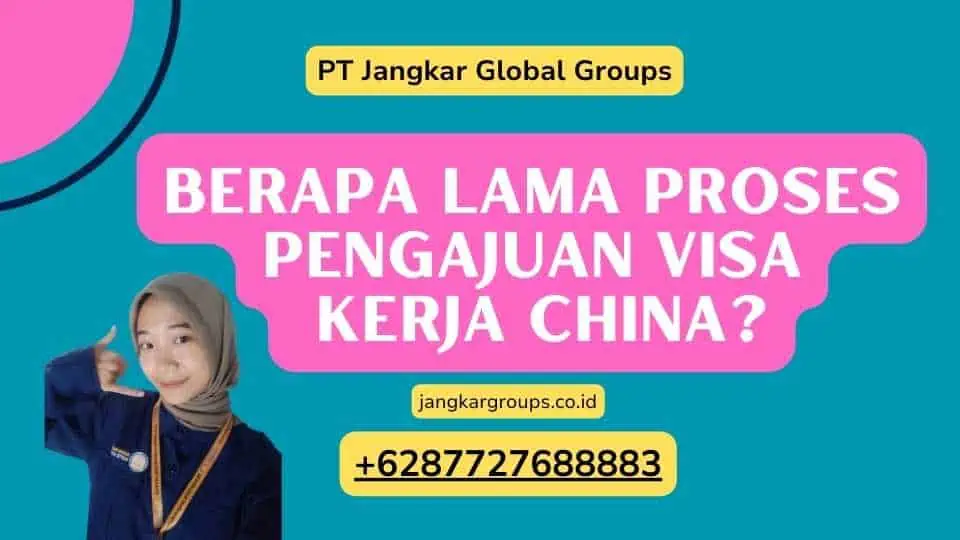 Berapa Lama Proses Pengajuan Visa Kerja China?