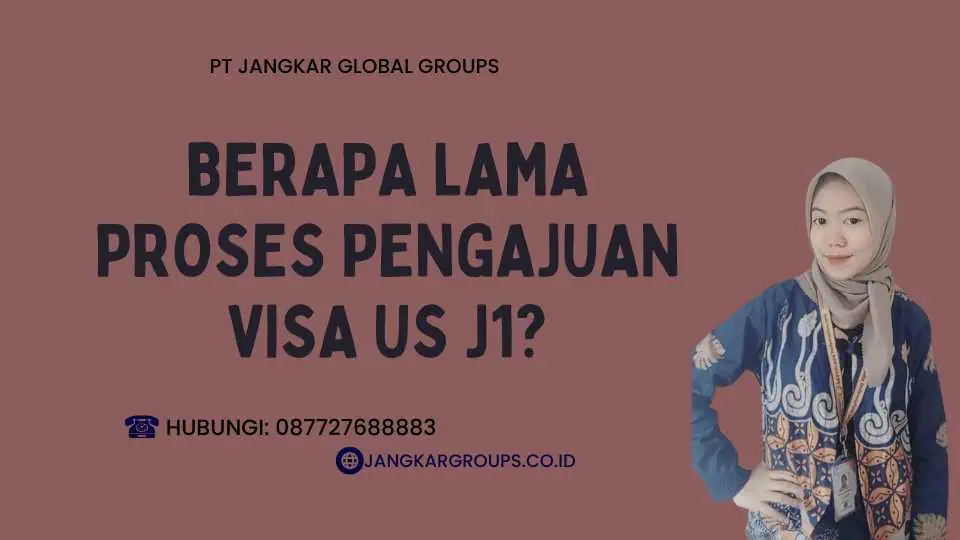 Berapa Lama Proses Pengajuan Visa US J1