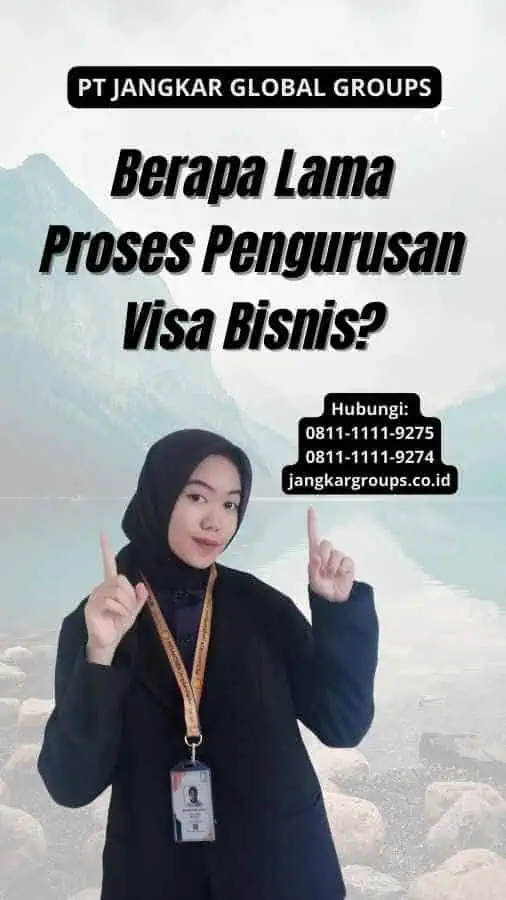 Berapa Lama Proses Pengurusan Visa Bisnis?