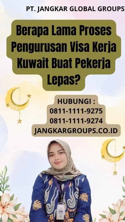 Berapa Lama Proses Pengurusan Visa Kerja Kuwait Buat Pekerja Lepas?