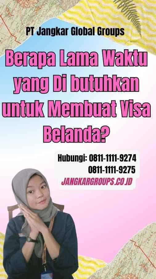 Berapa Lama Waktu yang Di butuhkan untuk Membuat Visa Belanda