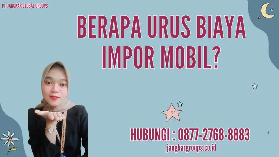 Berapa Urus Biaya Impor Mobil