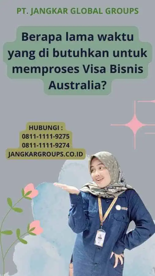 Berapa lama waktu yang di butuhkan untuk memproses Visa Bisnis Australia?