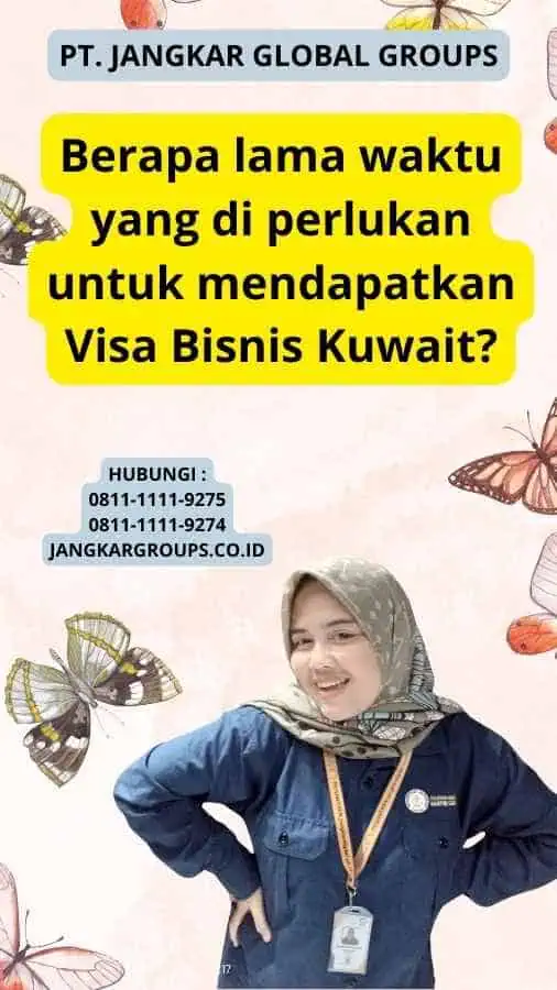 Berapa lama waktu yang di perlukan untuk mendapatkan Visa Bisnis Kuwait?