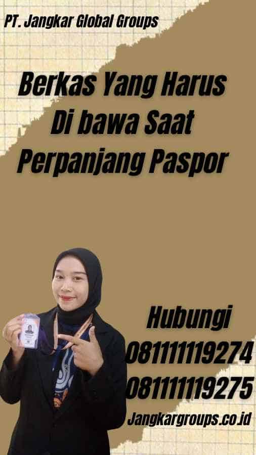 Berkas Yang Harus Di bawa Saat Perpanjang Paspor