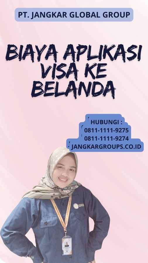 Biaya Aplikasi Visa Ke Belanda